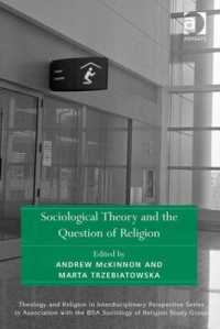 社会学理論と宗教の問題<br>Sociological Theory and the Question of Religion (Theology and Religion in Interdisciplinary Perspective Series in Association with the Bsa Sociology of Religion Study Group)