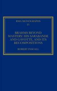 Brahms Beyond Mastery : His Sarabande and Gavotte, and its Recompositions (Royal Musical Association Monographs)