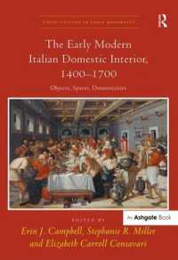 The Early Modern Italian Domestic Interior, 1400-1700 : Objects, Spaces, Domesticities (Visual Culture in Early Modernity)