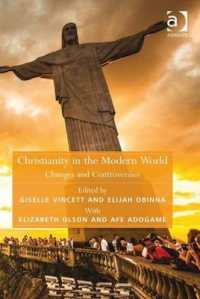 現代世界のなかのキリスト教：変化と論争<br>Christianity in the Modern World : Changes and Controversies (Theology and Religion in Interdisciplinary Perspective Series in Association with the Bsa Sociology of Religion Study Group)
