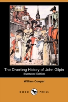 Diverting History of John Gilpin (Illustrated Edition) (Dodo Press) -- Paperback / softback