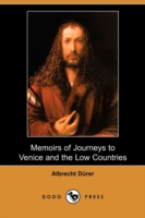 Memoirs of Journeys to Venice and the Low Countries (Dodo Press) -- Paperback / softback