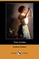 Trois Contes (Dodo Press) -- Paperback / softback (French Language Edition)