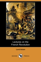 Lectures on the French Revolution (Dodo Press) -- Paperback / softback