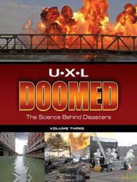 ジュニア版　大災害の科学百科事典（全３巻）<br>U-X-L Doomed : The Science Behind Disasters, 3 Volume Set (U-x-l Man-made Disasters)