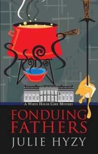 Fonduing Fathers (White House Chef Mysteries)