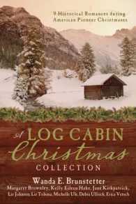 A Log Cabin Christmas Collection : 9 Historical Romances during American Pioneer Christmases