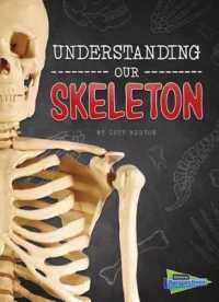 Understanding Our Skeleton (Brains, Body, Bones!)