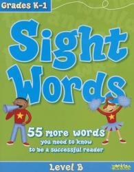 Sight Words, Level B, Grades K-1 : 55 more words you need to know to be a successful reader (Sight Words) （CSM WKB）