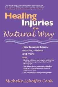 Healing Injuries the Natural Way : How to Mend Bones, Muscles, Tendons and More