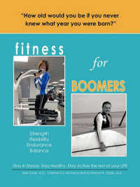 Fitness for Boomers : Strength / Flexibility / Endurance / Balance