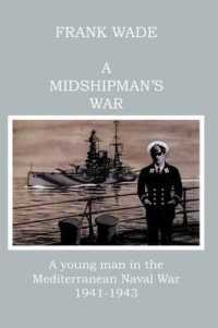 A Midshipman's War : A Young Man in the Mediterranean Naval War, 1941-1943 （2ND）