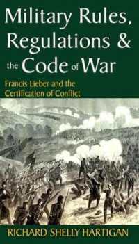 Military Rules, Regulations and the Code of War : Francis Lieber and the Certification of Conflict