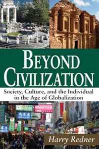 Beyond Civilization : Society, Culture, and the Individual in the Age of Globalization