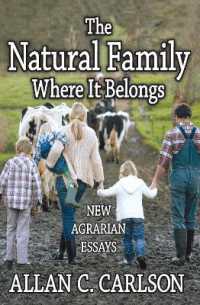 The Natural Family Where it Belongs : New Agrarian Essays (Marriage and Family Studies Series)