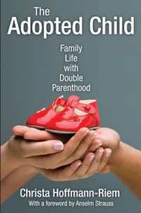 The Adopted Child : Family Life with Double Parenthood (Marriage and Family Studies Series)