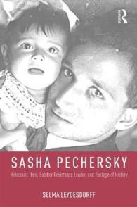 Sasha Pechersky : Holocaust Hero, Sobibor Resistance Leader, and Hostage of History (Memory and Narrative)