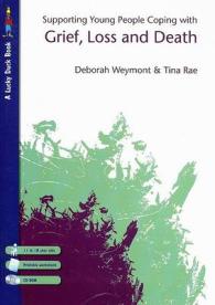Supporting Young People Coping with Grief, Loss and Death (Lucky Duck Books)