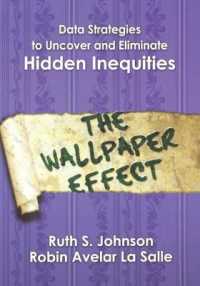 Data Strategies to Uncover and Eliminate Hidden Inequities : The Wallpaper Effect
