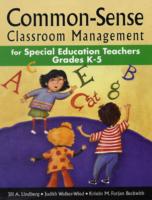 Common-Sense Classroom Management for Special Education Teachers, Grades K-5