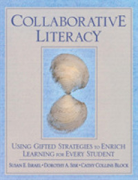 Collaborative Literacy : Using Gifted Strategies to Enrich Learning for Every Student