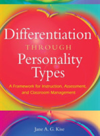 Differentiation through Personality Types : A Framework for Instruction, Assessment, and Classroom Management