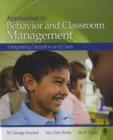 Approaches to Behavior and Classroom Management : Integrating Discipline and Care