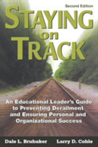 Staying on Track : An Educational Leader's Guide to Preventing Derailment and Ensuring Personal and Organizational Success （2ND）