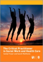ソーシャルワーク・ヘルスケアにおける批判的実践者<br>The Critical Practitioner in Social Work and Health Care (Published in Association with the Open University)