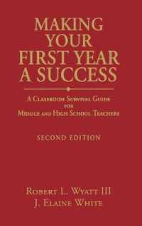 Making Your First Year a Success : A Classroom Survival Guide for Middle and High School Teachers （2ND）