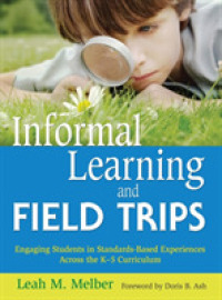 Informal Learning and Field Trips : Engaging Students in Standards-Based Experiences Across the K-5 Curriculum