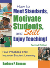 How to Meet Standards, Motivate Students, and Still Enjoy Teaching! : Four Practices That Improve Student Learning （2ND）