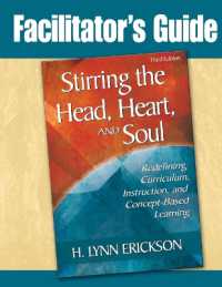 Stirring the Head, Heart, and Soul : Facilitator's Guide: Redefining Curriculum, Instruction, and Concept-Based Learning （3RD）