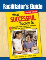 Facilitator's Guide to What Successful Teachers Do : 101 Research-Based Classroom Strategies for New and Veteran Teachers （2ND）