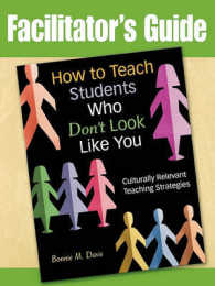 How to Teach Students Who Don't Look Like You : Culturally Relevant Teaching Strategies (Facilitator's Guide) （Facilitator's Guide）