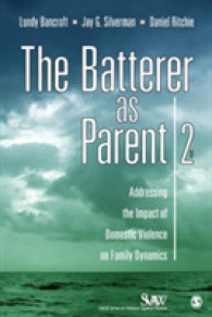 親としての虐待者：ＤＶの家族ダイナミクスへの影響（第２版）<br>The Batterer as Parent : Addressing the Impact of Domestic Violence on Family Dynamics (Sage Series on Violence against Women) （2ND）
