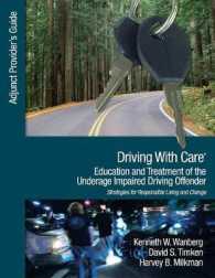 若者の問題運転：教育と治療<br>Driving with Care: Education and Treatment of the Underage Impaired Driving Offender : An Adjunct Provider's Guide to Driving with Care: Education and Treatment of the Impaired Driving Offender--Strategies for Responsible Living and Change