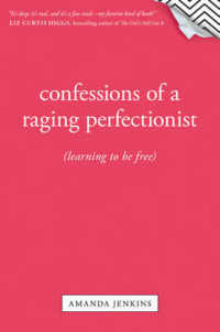 Confessions of a Raging Perfectionist