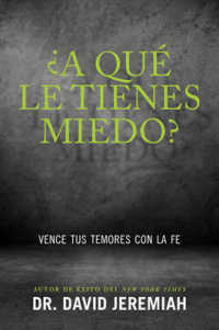 A qu le tienes miedo? / What are You Afraid Of? : Vence tus temores con la fe / Defeat Your Fears with Faith