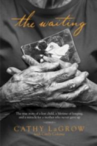 The Waiting : The True Story of a Lost Child, a Lifetime of Longing, and a Miracle for a Mother Who Never Gave Up