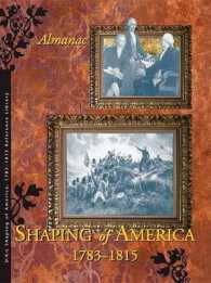 Shaping of America 1783-1815 Reference Library : Almanac (Development of Nation Reference Library)