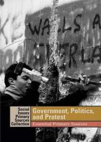 Government, Politics, and Protest: : Essential Primary Sources (Social Issues Primary Sources Collection)