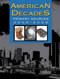 American Decades Primary Sources : 2000-2009 (American Decades Primary Sources)