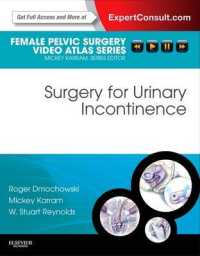 尿失禁外科：女性骨盤外科ビデオアトラス・シリーズ<br>Surgery for Urinary Incontinence : Female Pelvic Surgery Video Atlas Series: Expert Consult: Online and Print (Female Pelvic Video Surgery Atlas Series)