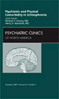 Psychiatric and Physical Comorbidity in Schizophrenia, an Issue of Psychiatric Clinics (The Clinics: Internal Medicine)