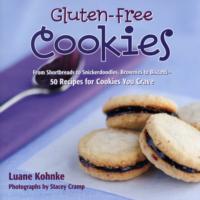 Gluten-Free Cookies : From Shortbreads to Snickerdoodles, Brownies to Biscotti: 50 Recipes for Cookies You Crave