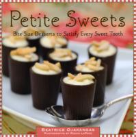 Petite Sweets : Bite-size Desserts to Satisfy Every Sweet Tooth