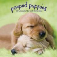 Pooped Puppies : Life's Too Short to Work Like a Dog