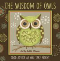 The Wisdom of Owls : Good Advice as You Take Flight