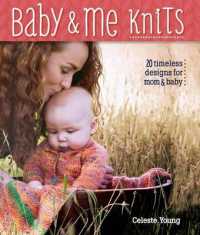 Baby & Me Knits : 20 Timeless Knitted Designs for Mom & Baby